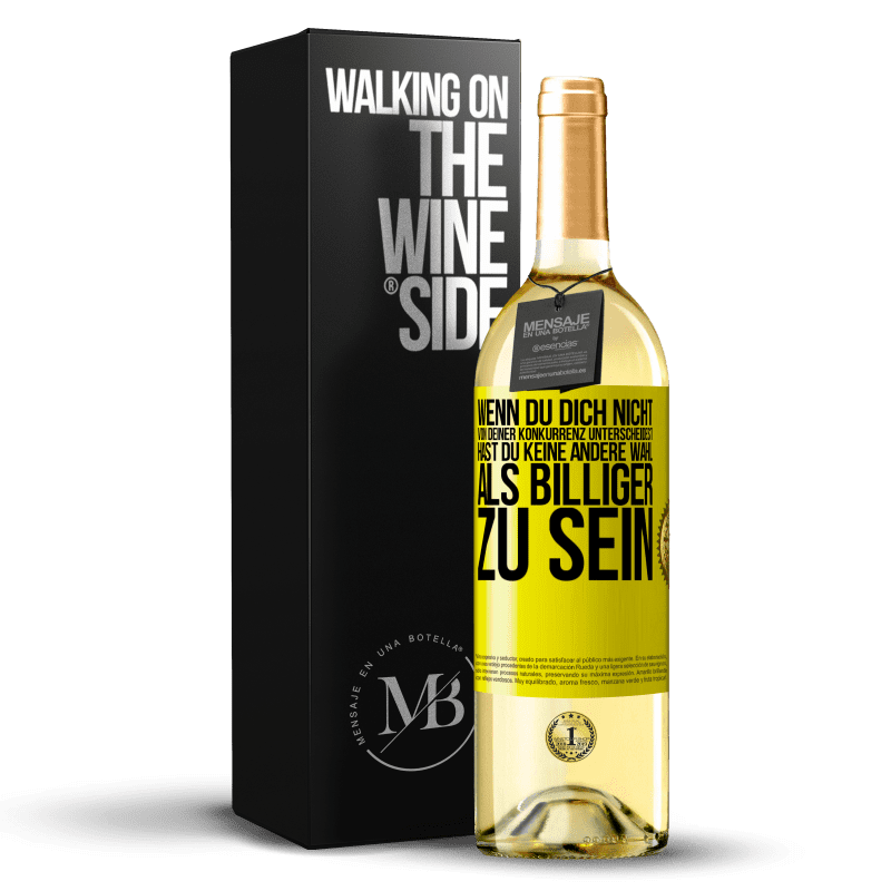 29,95 € Kostenloser Versand | Weißwein WHITE Ausgabe Wenn du dich nicht von deiner Konkurrenz unterscheidest, hast du keine andere Wahl, als billiger zu sein Gelbes Etikett. Anpassbares Etikett Junger Wein Ernte 2023 Verdejo