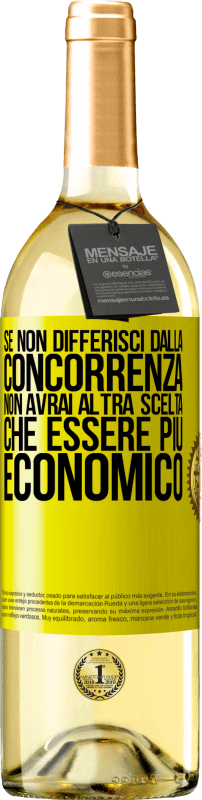 Spedizione Gratuita | Vino bianco Edizione WHITE Se non differisci dalla concorrenza, non avrai altra scelta che essere più economico Etichetta Gialla. Etichetta personalizzabile Vino giovane Raccogliere 2023 Verdejo