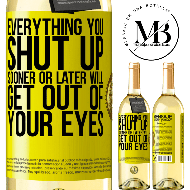 29,95 € Free Shipping | White Wine WHITE Edition Everything you shut up sooner or later will get out of your eyes Yellow Label. Customizable label Young wine Harvest 2022 Verdejo