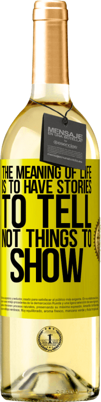 29,95 € Free Shipping | White Wine WHITE Edition The meaning of life is to have stories to tell, not things to show Yellow Label. Customizable label Young wine Harvest 2024 Verdejo