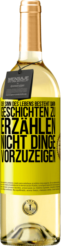 29,95 € | Weißwein WHITE Ausgabe Der Sinn des Lebens besteht darin, Geschichten zu erzählen, nicht Dinge vorzuzeigen Gelbes Etikett. Anpassbares Etikett Junger Wein Ernte 2025 Verdejo