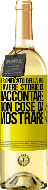 Spedizione Gratuita | Vino bianco Edizione WHITE Il significato della vita è avere storie da raccontare, non cose da mostrare Etichetta Gialla. Etichetta personalizzabile Vino giovane Raccogliere 2023 Verdejo