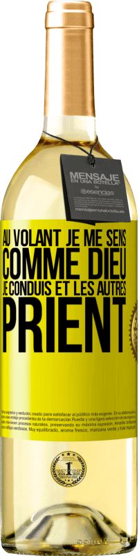 29,95 € Envoi gratuit | Vin blanc Édition WHITE Au volant je me sens comme Dieu. Je conduis et les autres prient Étiquette Jaune. Étiquette personnalisable Vin jeune Récolte 2025 Verdejo