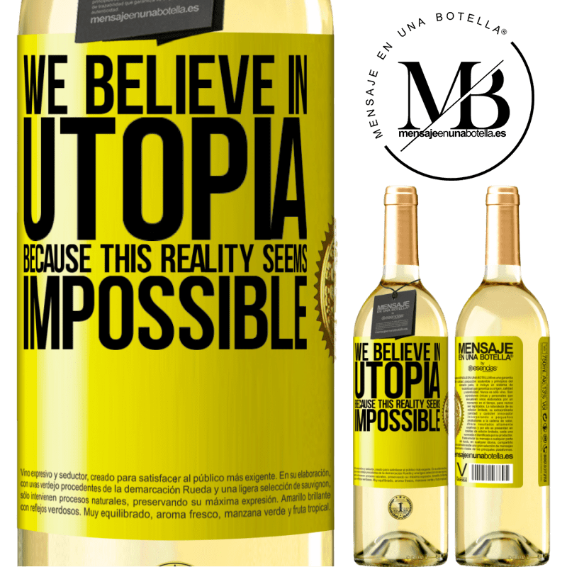 29,95 € Free Shipping | White Wine WHITE Edition We believe in utopia because this reality seems impossible Yellow Label. Customizable label Young wine Harvest 2022 Verdejo