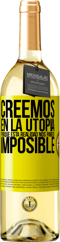 «Creemos en la utopía porque esta realidad nos parece imposible» Edición WHITE