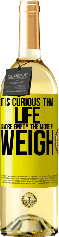 29,95 € Free Shipping | White Wine WHITE Edition It is curious that life is more empty, the more we weigh Yellow Label. Customizable label Young wine Harvest 2025 Verdejo