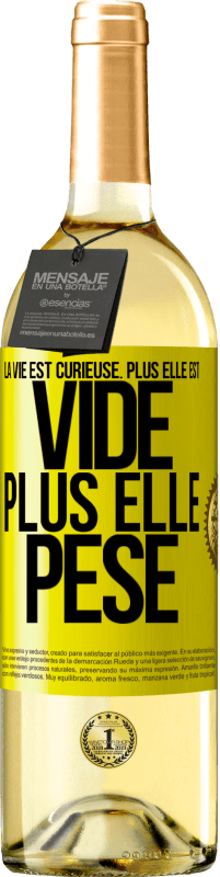 Envoi gratuit | Vin blanc Édition WHITE La vie est curieuse. Plus elle est vide, plus elle pèse Étiquette Jaune. Étiquette personnalisable Vin jeune Récolte 2023 Verdejo