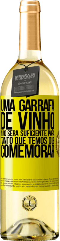 «Uma garrafa de vinho não será suficiente para tanto que temos que comemorar» Edição WHITE