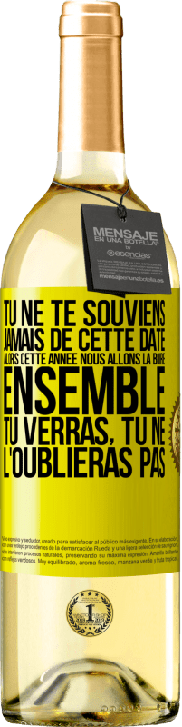 29,95 € Envoi gratuit | Vin blanc Édition WHITE Tu ne te souviens jamais de cette date, alors cette année nous allons la boire ensemble. Tu verras, tu ne l'oublieras pas Étiquette Jaune. Étiquette personnalisable Vin jeune Récolte 2025 Verdejo