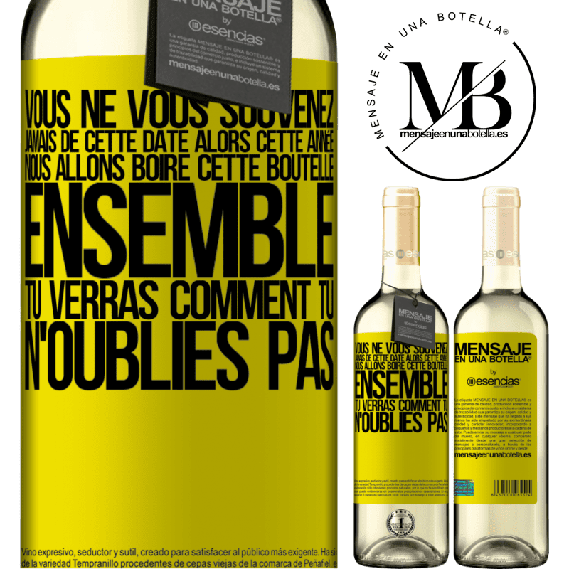«Tu ne te souviens jamais de cette date, alors cette année nous allons la boire ensemble. Tu verras, tu ne l'oublieras pas» Édition WHITE