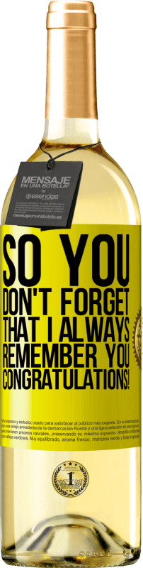 29,95 € | White Wine WHITE Edition So you don't forget that I always remember you. Congratulations! Yellow Label. Customizable label Young wine Harvest 2023 Verdejo