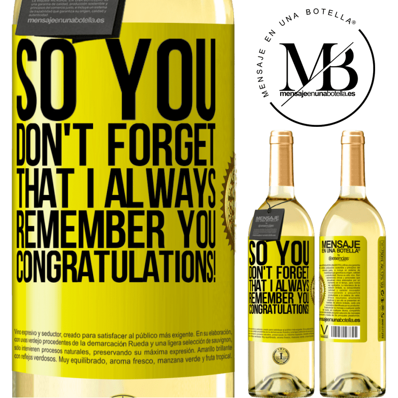 29,95 € Free Shipping | White Wine WHITE Edition So you don't forget that I always remember you. Congratulations! Yellow Label. Customizable label Young wine Harvest 2022 Verdejo