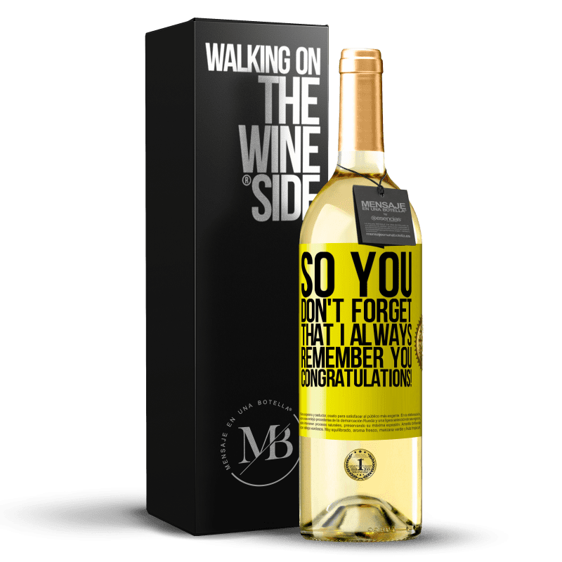 29,95 € Free Shipping | White Wine WHITE Edition So you don't forget that I always remember you. Congratulations! Yellow Label. Customizable label Young wine Harvest 2024 Verdejo