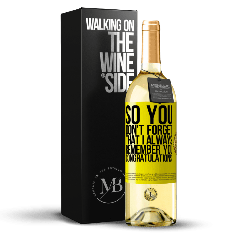 29,95 € Free Shipping | White Wine WHITE Edition So you don't forget that I always remember you. Congratulations! Yellow Label. Customizable label Young wine Harvest 2025 Verdejo