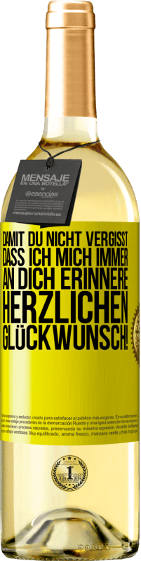 29,95 € | Weißwein WHITE Ausgabe Damit du nicht vergisst, dass ich mich immer an dich erinnere. Herzlichen Glückwunsch! Gelbes Etikett. Anpassbares Etikett Junger Wein Ernte 2024 Verdejo