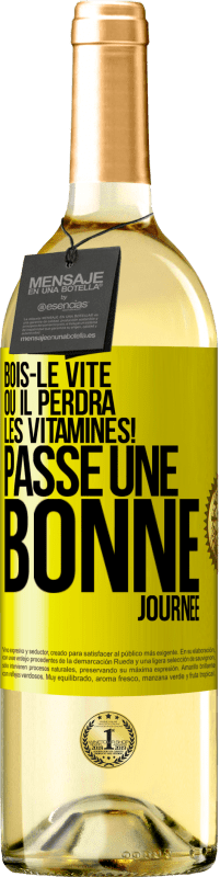 29,95 € | Vin blanc Édition WHITE Bois-le vite ou il perdra les vitamines! Passe une bonne journée Étiquette Jaune. Étiquette personnalisable Vin jeune Récolte 2025 Verdejo