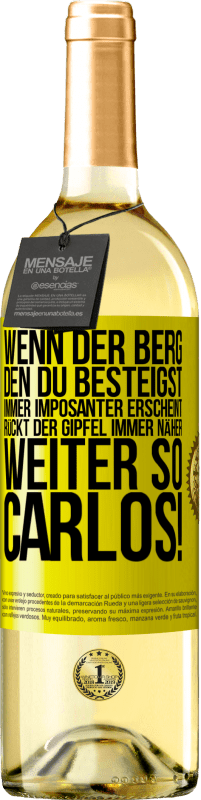29,95 € | Weißwein WHITE Ausgabe Wenn der Berg, den du besteigst, immer imposanter erscheint, rückt der Gipfel immer näher. Weiter so, Carlos! Gelbes Etikett. Anpassbares Etikett Junger Wein Ernte 2025 Verdejo