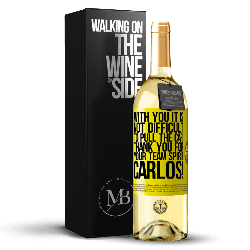 29,95 € Free Shipping | White Wine WHITE Edition With you it is not difficult to pull the car! Thank you for your team spirit Carlos! Yellow Label. Customizable label Young wine Harvest 2023 Verdejo