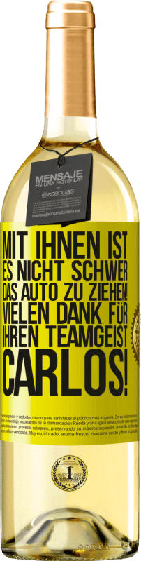 Kostenloser Versand | Weißwein WHITE Ausgabe Mit dir ist es nicht schwer, vorwärtszukommen! Vielen Dank für deinen Teamgeist, Carlos! Gelbes Etikett. Anpassbares Etikett Junger Wein Ernte 2023 Verdejo