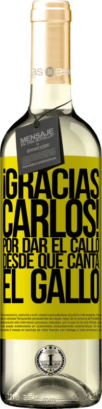 29,95 € | Vin blanc Édition WHITE Gracias Carlos! Por dar el callo desde que canta el gallo Étiquette Jaune. Étiquette personnalisable Vin jeune Récolte 2024 Verdejo