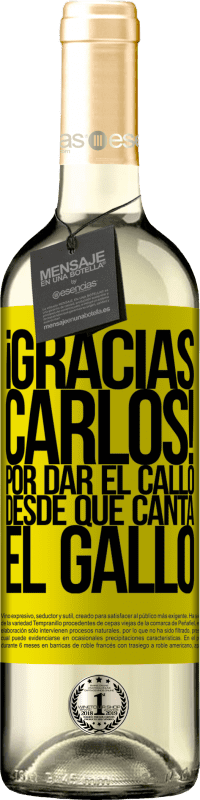 29,95 € Envoi gratuit | Vin blanc Édition WHITE Gracias Carlos! Por dar el callo desde que canta el gallo Étiquette Jaune. Étiquette personnalisable Vin jeune Récolte 2025 Verdejo
