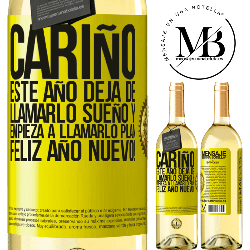 29,95 € Envío gratis | Vino Blanco Edición WHITE Cariño, este año deja de llamarlo sueño y empieza a llamarlo plan. Feliz año nuevo! Etiqueta Amarilla. Etiqueta personalizable Vino joven Cosecha 2023 Verdejo