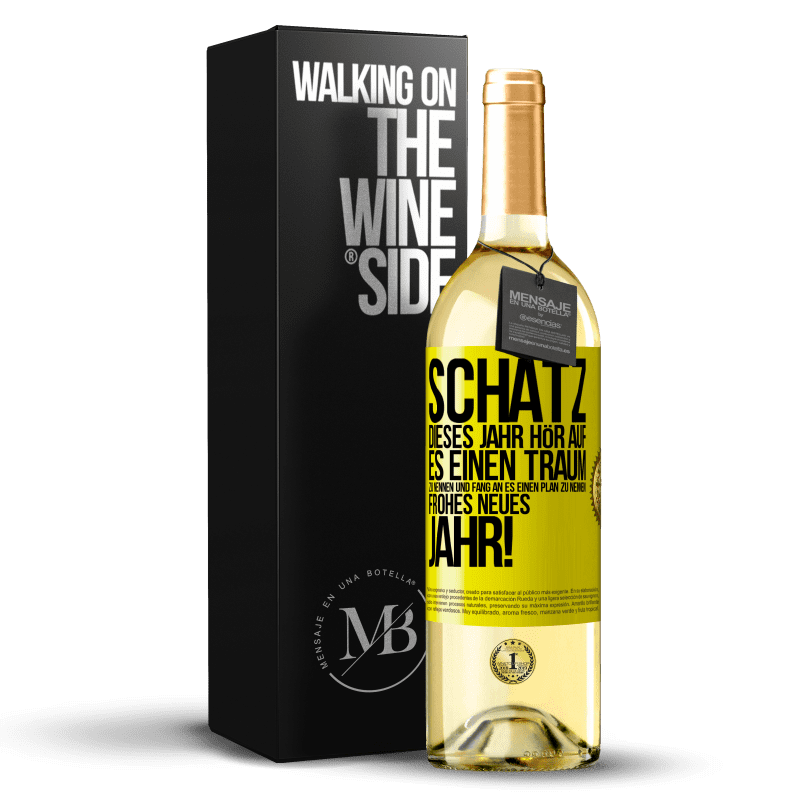 29,95 € Kostenloser Versand | Weißwein WHITE Ausgabe Schatz, dieses Jahr hör auf, es einen Traum zu nennen und fang an, es einen Plan zu nennen: Frohes neues Jahr! Gelbes Etikett. Anpassbares Etikett Junger Wein Ernte 2023 Verdejo