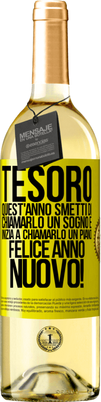 29,95 € | Vino bianco Edizione WHITE Tesoro, quest'anno smetti di chiamarlo un sogno e inizia a chiamarlo un piano. Felice anno nuovo! Etichetta Gialla. Etichetta personalizzabile Vino giovane Raccogliere 2025 Verdejo