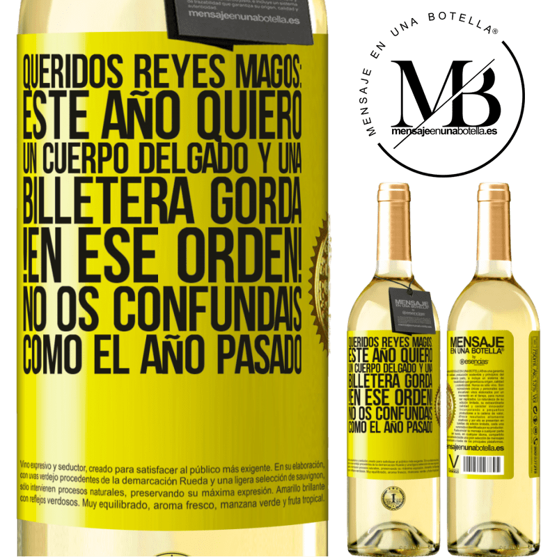 29,95 € Envío gratis | Vino Blanco Edición WHITE Queridos reyes magos: este año quiero un cuerpo delgado y una billetera gorda. !En ese orden! No os confundais como el año Etiqueta Amarilla. Etiqueta personalizable Vino joven Cosecha 2023 Verdejo