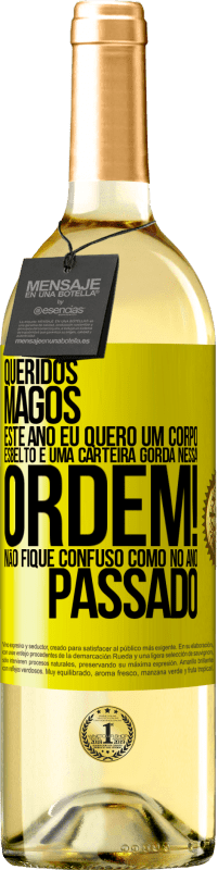 29,95 € Envio grátis | Vinho branco Edição WHITE Queridos Magos, este ano eu quero um corpo esbelto e uma carteira gorda. Nessa ordem! Não fique confuso como no ano passado Etiqueta Amarela. Etiqueta personalizável Vinho jovem Colheita 2025 Verdejo