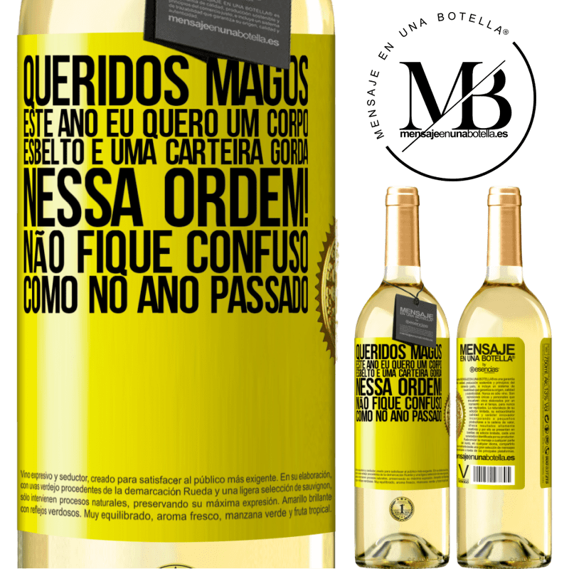 29,95 € Envio grátis | Vinho branco Edição WHITE Queridos Magos, este ano eu quero um corpo esbelto e uma carteira gorda. Nessa ordem! Não fique confuso como no ano passado Etiqueta Amarela. Etiqueta personalizável Vinho jovem Colheita 2023 Verdejo