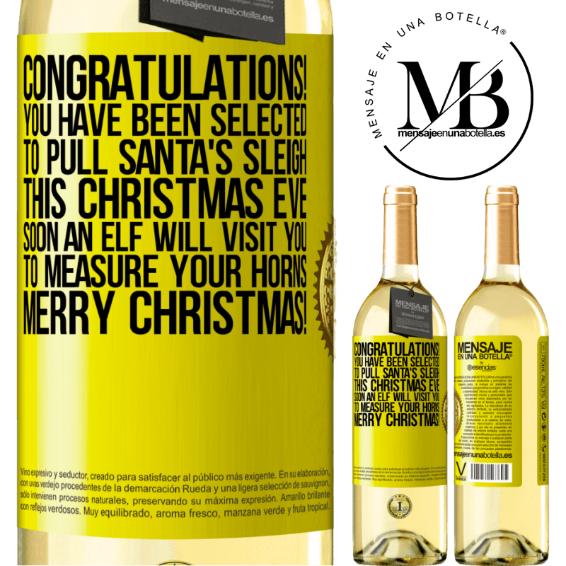29,95 € Free Shipping | White Wine WHITE Edition Congratulations! You have been selected to pull Santa's sleigh this Christmas Eve. Soon an elf will visit you to measure Yellow Label. Customizable label Young wine Harvest 2022 Verdejo