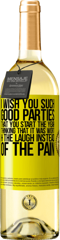 29,95 € | White Wine WHITE Edition I wish you such good parties, that you start the year thinking that it was worth the laugh instead of the pain Yellow Label. Customizable label Young wine Harvest 2023 Verdejo
