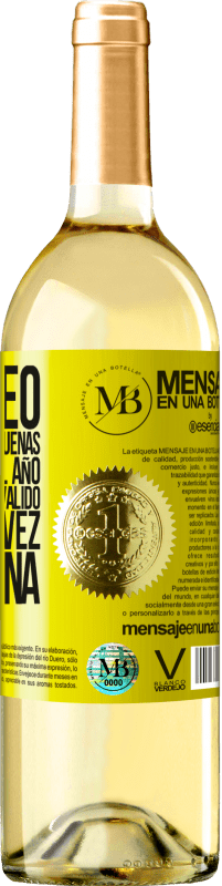 «Te deseo unas fiestas tan buenas, que empieces el año pensando que ha valido la risa en vez de la pena» Edición WHITE