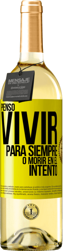 «Pienso vivir para siempre, o morir en el intento» Edición WHITE
