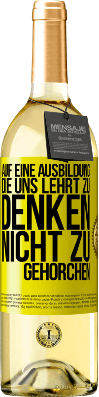 29,95 € | Weißwein WHITE Ausgabe Auf eine Ausbildung, die uns lehrt zu denken, nicht zu gehorchen Gelbes Etikett. Anpassbares Etikett Junger Wein Ernte 2024 Verdejo