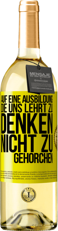 29,95 € | Weißwein WHITE Ausgabe Auf eine Ausbildung, die uns lehrt zu denken, nicht zu gehorchen Gelbes Etikett. Anpassbares Etikett Junger Wein Ernte 2025 Verdejo