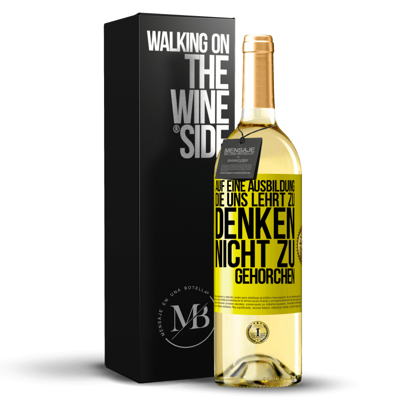 29,95 € Kostenloser Versand | Weißwein WHITE Ausgabe Auf eine Ausbildung, die uns lehrt zu denken, nicht zu gehorchen Gelbes Etikett. Anpassbares Etikett Junger Wein Ernte 2023 Verdejo