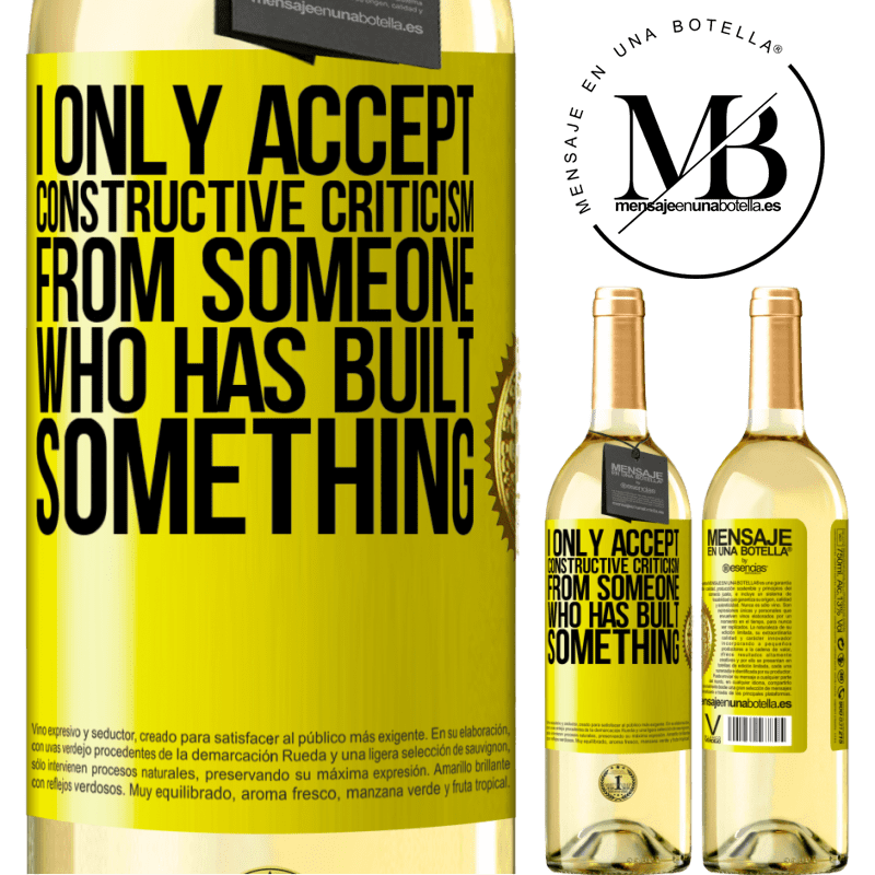 29,95 € Free Shipping | White Wine WHITE Edition I only accept constructive criticism from someone who has built something Yellow Label. Customizable label Young wine Harvest 2022 Verdejo