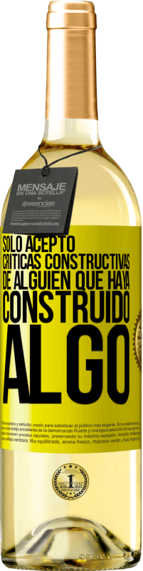 «Sólo acepto críticas constructivas de alguien que haya construido algo» Edición WHITE