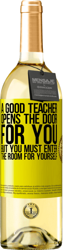 29,95 € Free Shipping | White Wine WHITE Edition A good teacher opens the door for you, but you must enter the room for yourself Yellow Label. Customizable label Young wine Harvest 2025 Verdejo