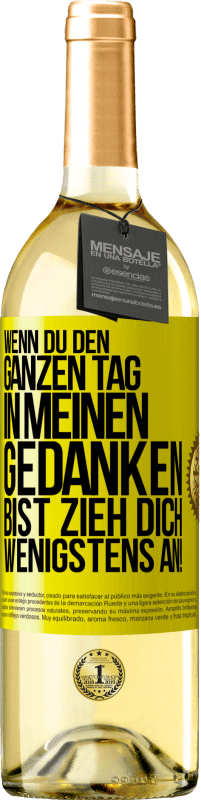 29,95 € | Weißwein WHITE Ausgabe Wenn du den ganzen Tag in meinen Gedanken bist, zieh dich wenigstens an! Gelbes Etikett. Anpassbares Etikett Junger Wein Ernte 2024 Verdejo