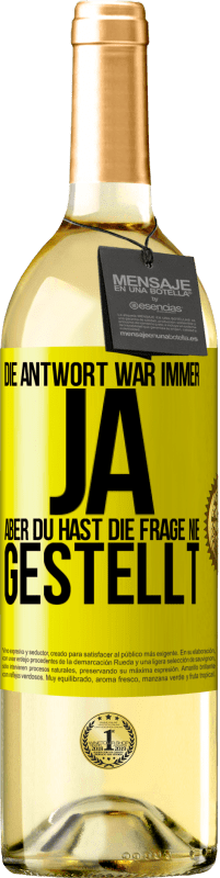 29,95 € Kostenloser Versand | Weißwein WHITE Ausgabe Die Antwort war immer JA. Aber du hast die Frage nie gestellt Gelbes Etikett. Anpassbares Etikett Junger Wein Ernte 2024 Verdejo