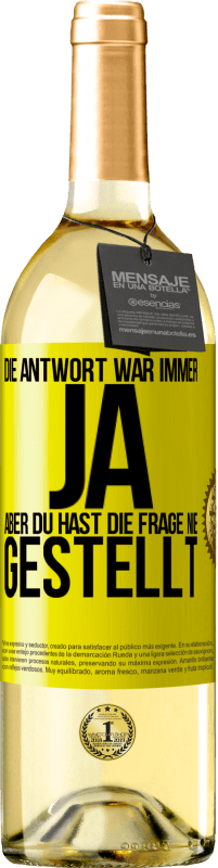 29,95 € Kostenloser Versand | Weißwein WHITE Ausgabe Die Antwort war immer JA. Aber du hast die Frage nie gestellt Gelbes Etikett. Anpassbares Etikett Junger Wein Ernte 2025 Verdejo