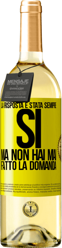29,95 € | Vino bianco Edizione WHITE La risposta è stata sempre SÌ. Ma non hai mai fatto la domanda Etichetta Gialla. Etichetta personalizzabile Vino giovane Raccogliere 2025 Verdejo