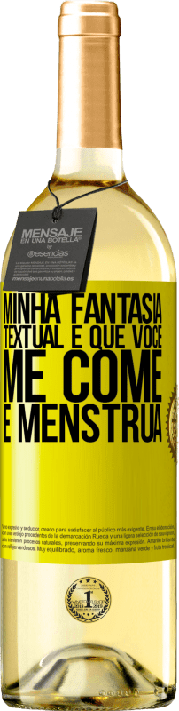 Envio grátis | Vinho branco Edição WHITE Minha fantasia textual é que você me come e menstrua Etiqueta Amarela. Etiqueta personalizável Vinho jovem Colheita 2023 Verdejo