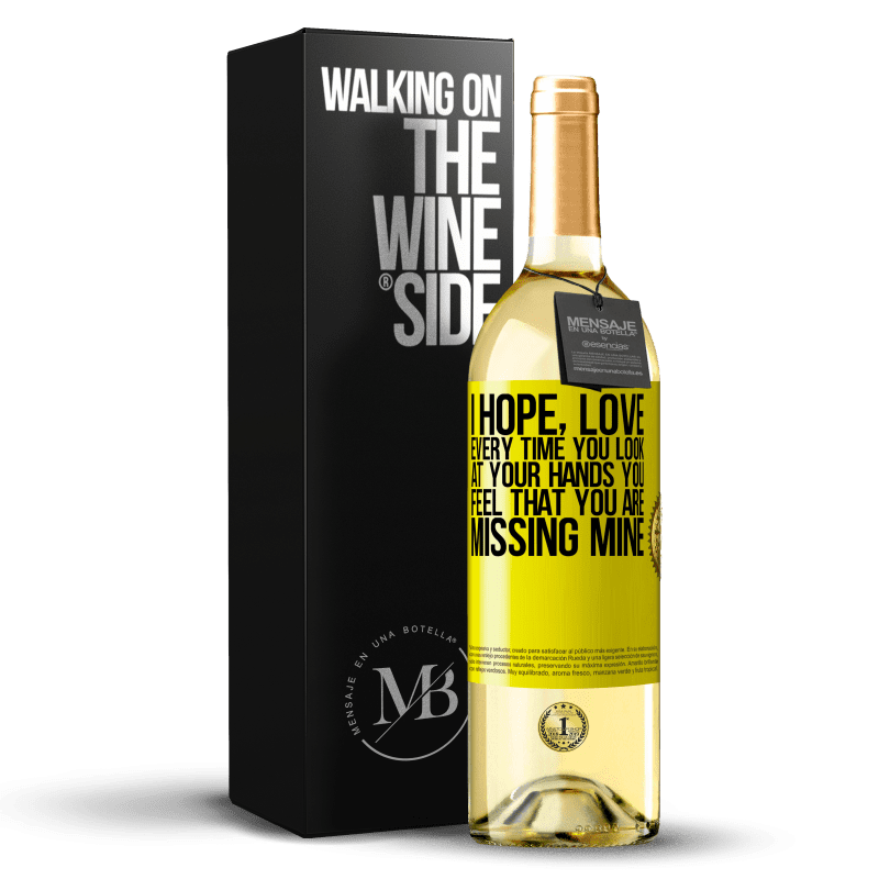 29,95 € Free Shipping | White Wine WHITE Edition I hope, love, every time you look at your hands you feel that you are missing mine Yellow Label. Customizable label Young wine Harvest 2023 Verdejo