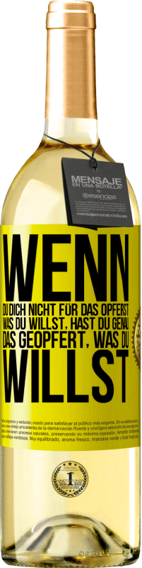 «Wenn du dich nicht für das opferst, was du willst, hast du genau das geopfert, was du willst» WHITE Ausgabe