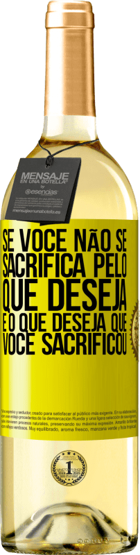 «Se você não se sacrifica pelo que deseja, é o que deseja que você sacrificou» Edição WHITE