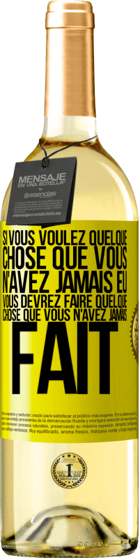 29,95 € Envoi gratuit | Vin blanc Édition WHITE Si vous voulez quelque chose que vous n'avez jamais eu, vous devrez faire quelque chose que vous n'avez jamais fait Étiquette Jaune. Étiquette personnalisable Vin jeune Récolte 2025 Verdejo